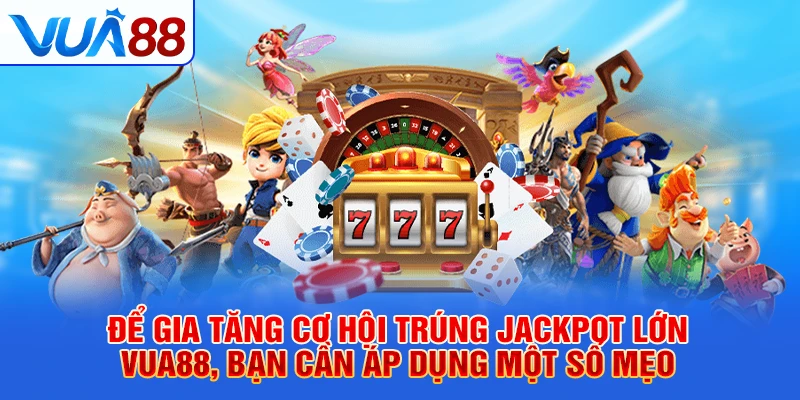 Jackpot lớn Vua88 3